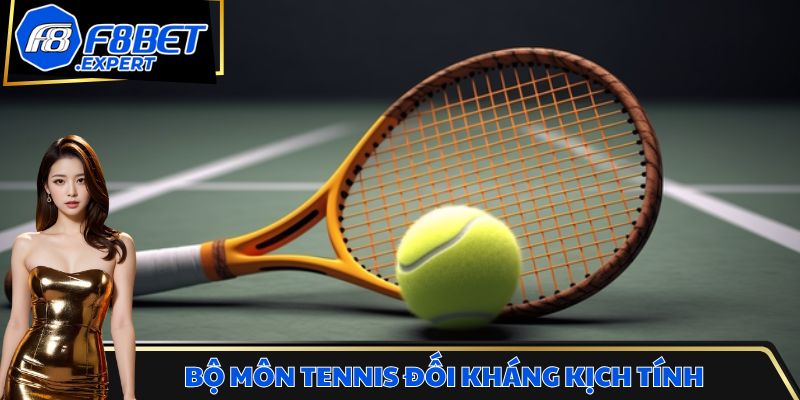 Bộ môn Tennis đối kháng kịch tính
