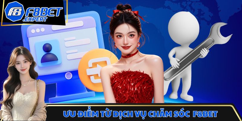 Ưu điểm từ dịch vụ chăm sóc khách hàng F8BET
